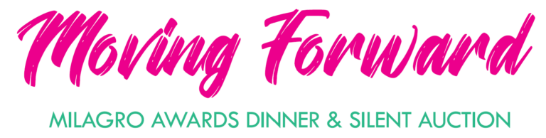 Moving Forward - Milagro Awards Dinner & Silent Auction